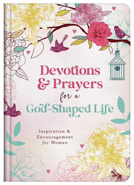 Devotions and Prayers for a God-Shaped Life: Inspiration and Encouragement for Women - Ingram