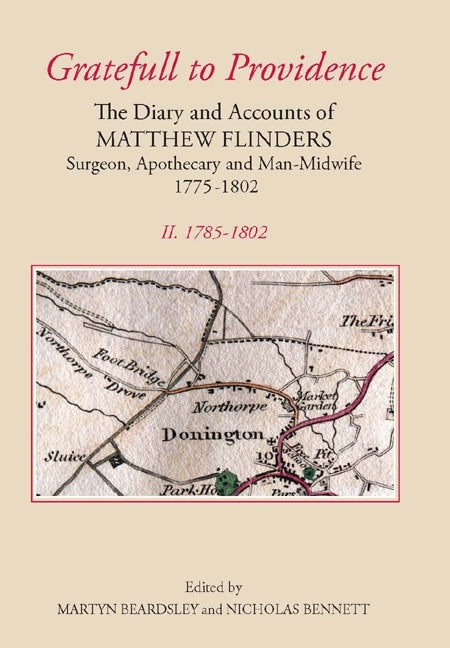 `Gratefull to Providence': The Diary and Accounts of Matthew Flinders, Surgeon, Apothecary, and Man-Midwife, 1775-1802: Volume II: 1785-1802 - Ingram