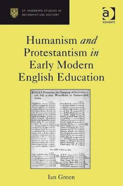 Humanism and Protestantism in Early Modern English Education - Ingram
