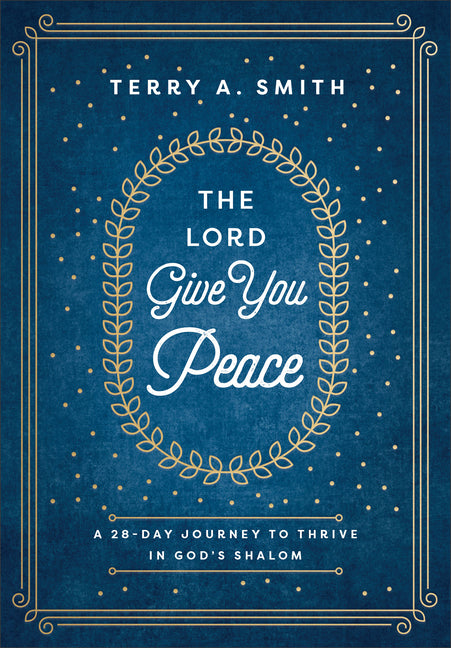 Lord Give You Peace: A 28-Day Journey to Thrive in God's Shalom - Ingram