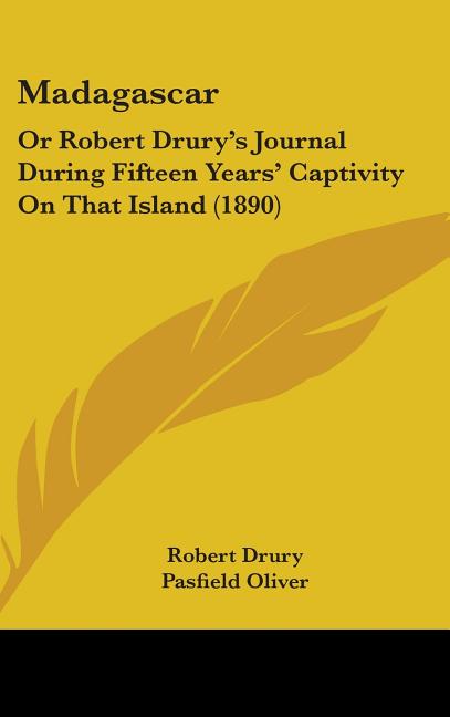 Madagascar: Or Robert Drury's Journal During Fifteen Years' Captivity On That Island (1890) - Ingram
