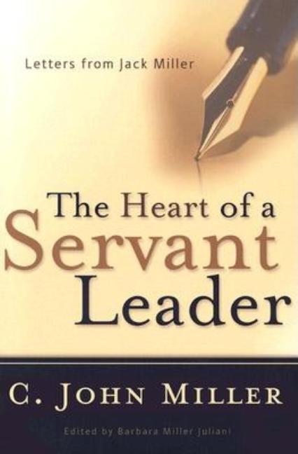 Heart of a Servant Leader: Letters from Jack Miller - Ingram
