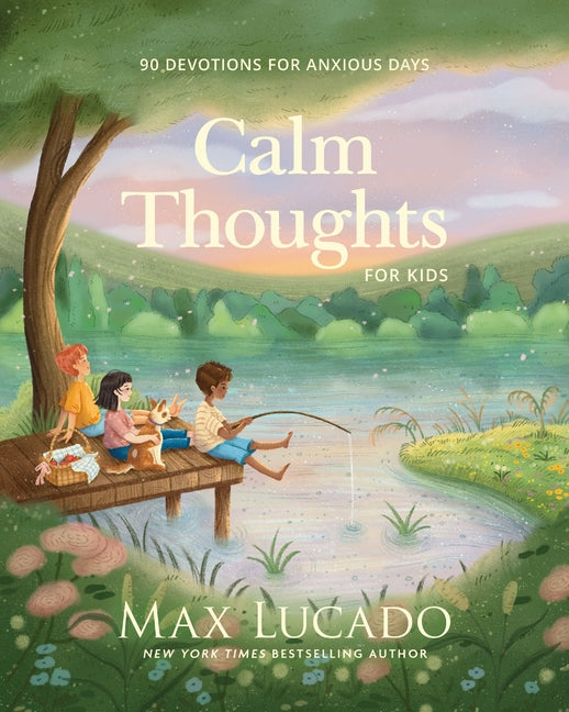 Calm Thoughts for Kids: 90 Devotions for Anxious Days - Ingram
