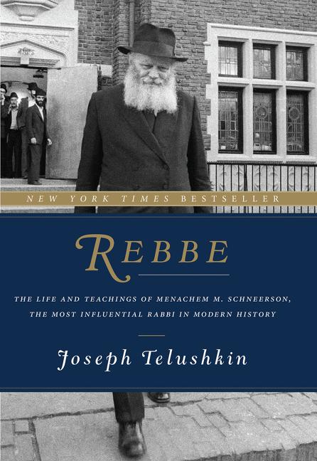 Rebbe: The Life and Teachings of Menachem M. Schneerson, the Most Influential Rabbi in Modern History - Ingram