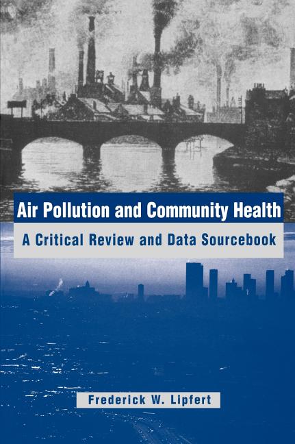 Air Pollution and Community Health: A Critical Review and Data Sourcebook - Ingram