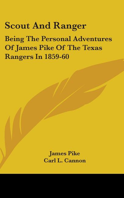 Scout And Ranger: Being The Personal Adventures Of James Pike Of The Texas Rangers In 1859-60 - Ingram