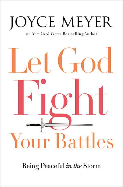 Let God Fight Your Battles: Being Peaceful in the Storm - Ingram