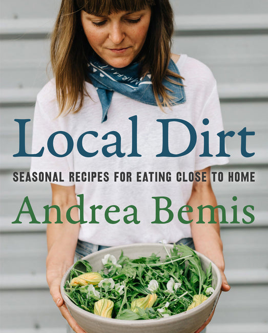 Local Dirt: Seasonal Recipes for Eating Close to Home - Ingram