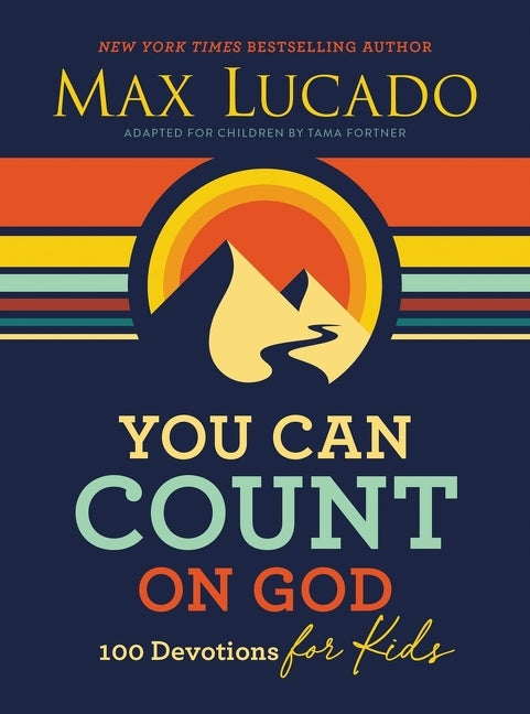 You Can Count on God: 100 Devotions for Kids (Short Devotions to Help Kids Worry Less and Trust God More) - Ingram