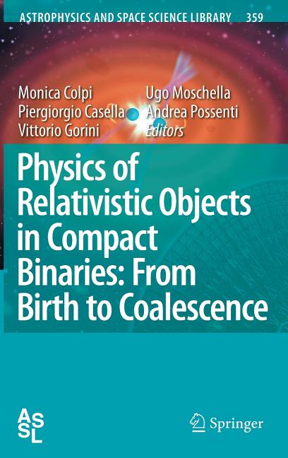 Physics of Relativistic Objects in Compact Binaries: From Birth to Coalescence (2009) - Ingram