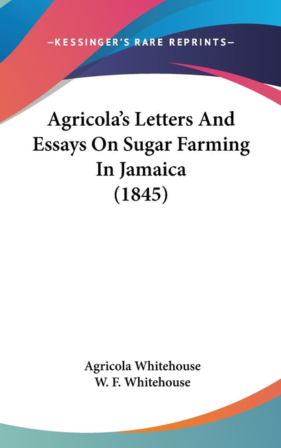 Agricola's Letters And Essays On Sugar Farming In Jamaica (1845) - Ingram