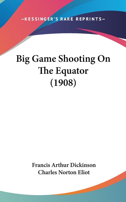 Big Game Shooting On The Equator (1908) - Ingram