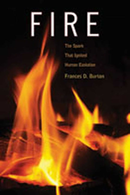 Fire: The Spark That Ignited Human Evolution - Ingram