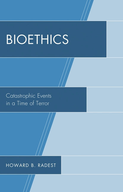 Bioethics: Catastrophic Events in a Time of Terror - Ingram