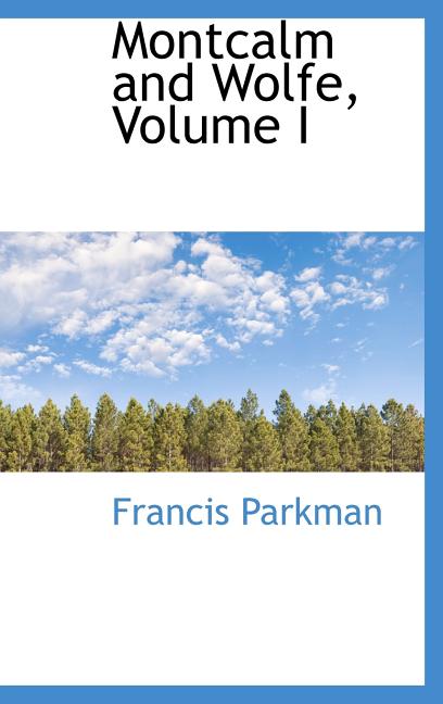 Montcalm and Wolfe, Volume I - Ingram