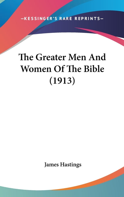 Greater Men And Women Of The Bible (1913) - Ingram