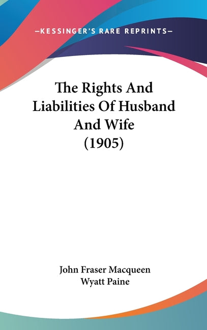 Rights And Liabilities Of Husband And Wife (1905) - Ingram