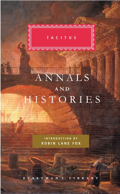 Annals and Histories: Introduction by Robin Lane Fox (Everyman's Library) - Ingram