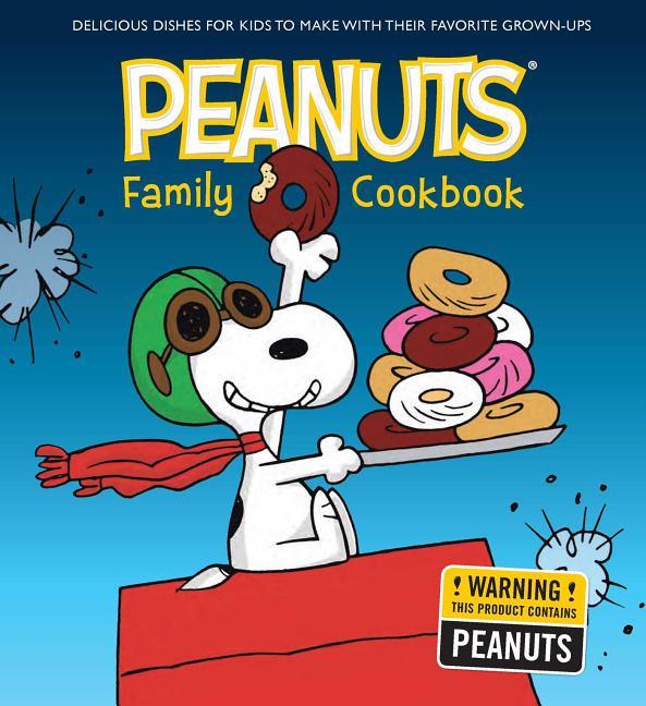 Peanuts Family Cookbook: Delicious Dishes for Kids to Make with Their Favorite Grown-Ups - stevensbooks