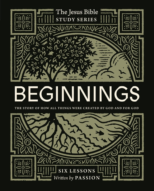 Beginnings Bible Study Guide: The Story of How All Things Were Created by God and for God - Ingram