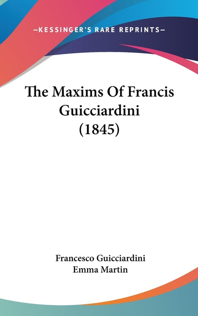 Maxims Of Francis Guicciardini (1845) - Ingram
