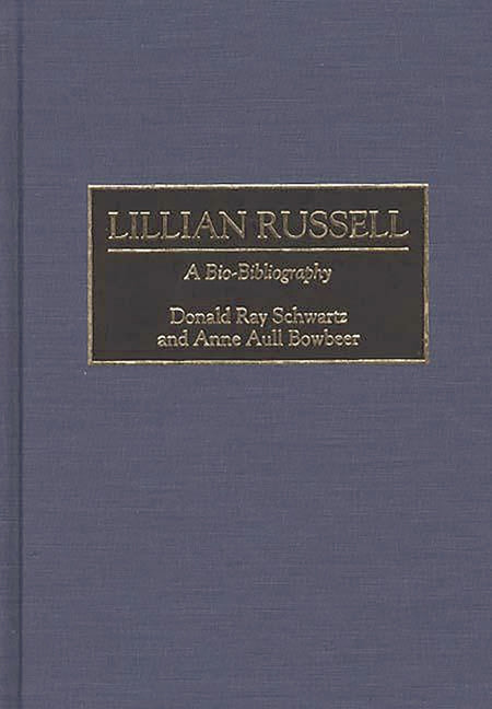 Lillian Russell: A Bio-Bibliography - Ingram
