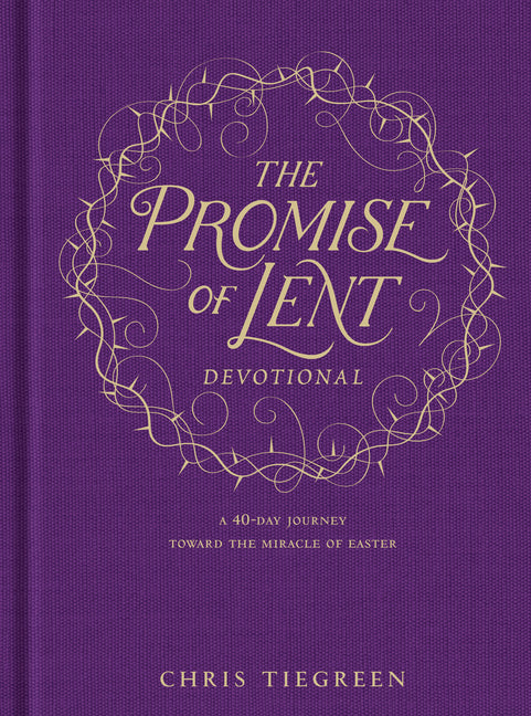 Promise of Lent Devotional: A 40-Day Journey Toward the Miracle of Easter - Ingram