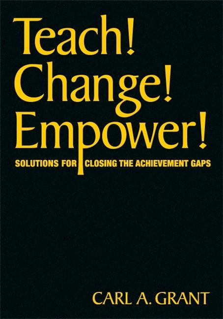 Teach! Change! Empower!: Solutions for Closing the Achievement Gaps - Ingram