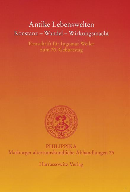 Antike Lebenswelten: Konstanz - Wandel - Wirkungskraft: Festschrift Fur Ingomar Weiler Zum 70. Geburtstag - Ingram