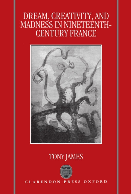 Dream, Creativity, and Madness in Nineteenth-Century France - Ingram