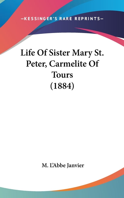 Life Of Sister Mary St. Peter, Carmelite Of Tours (1884) - Ingram