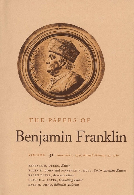 Papers of Benjamin Franklin, Vol. 31: Volume 31: November 1, 1779, Through February 29, 1780 - Ingram