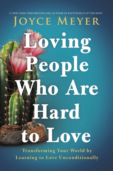 Loving People Who Are Hard to Love: Transforming Your World by Learning to Love Unconditionally - Ingram