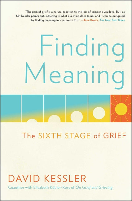 Finding Meaning: The Sixth Stage of Grief - Ingram
