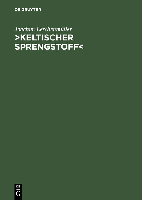 >Keltischer Sprengstoff: Eine Wissenschaftsgeschichtliche Studie Über Die Deutsche Keltologie Von 1900 Bis 1945 (Reprint 2012) - Ingram