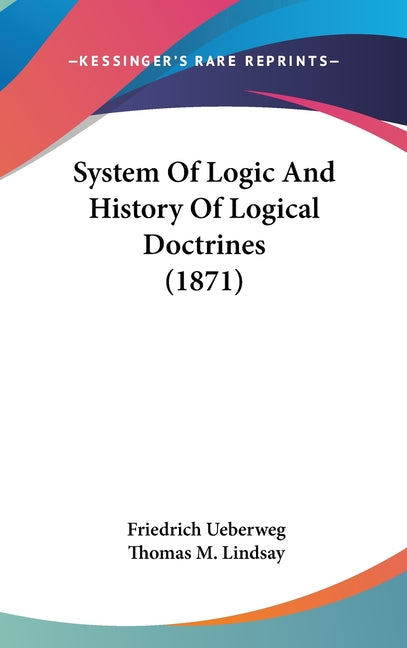 System Of Logic And History Of Logical Doctrines (1871) - Ingram