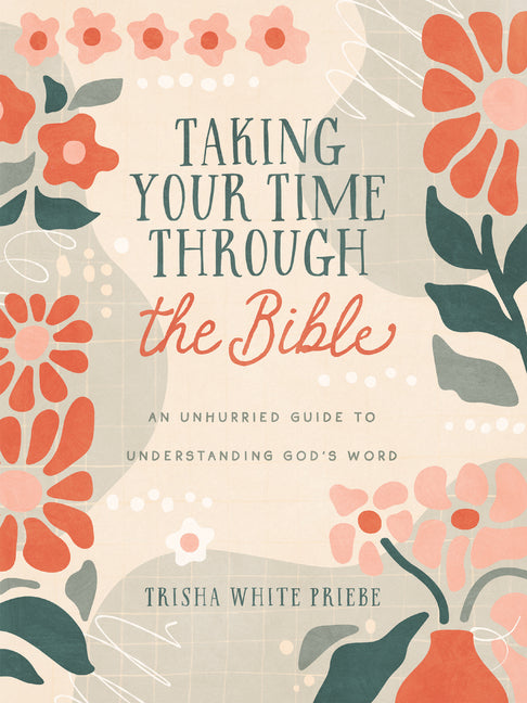 Taking Your Time Through the Bible: An Unhurried Guide to Understanding God's Word - Ingram
