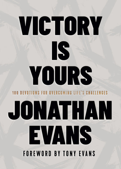 Victory Is Yours: 100 Devotions for Overcoming Life's Challenges - Ingram