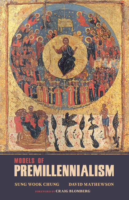 Models of Premillennialism - Ingram