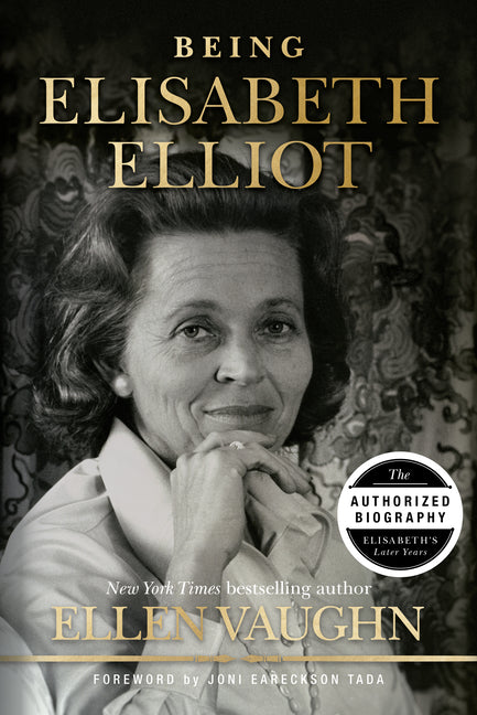 Being Elisabeth Elliot: The Authorized Biography: Elisabeth's Later Years - Ingram