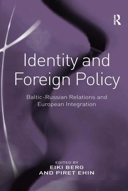 Identity and Foreign Policy: Baltic-Russian Relations and European Integration - Ingram