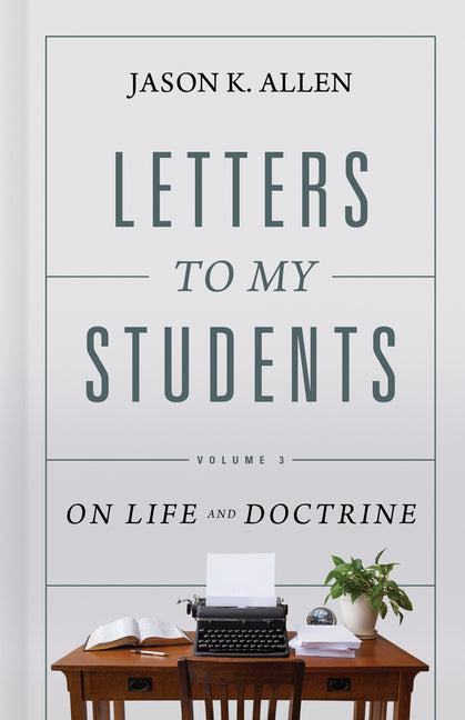 Letters to My Students, Volume 3: On Life and Doctrine Volume 3 - Ingram