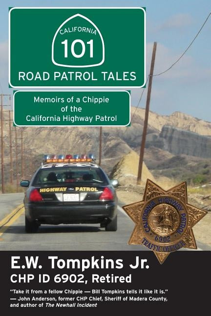 101 Road Patrol Tales: Memoirs of a Chippie of the California Highway Patrol - Ingram