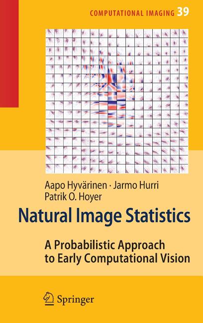 Natural Image Statistics: A Probabilistic Approach to Early Computational Vision (2009) - Ingram