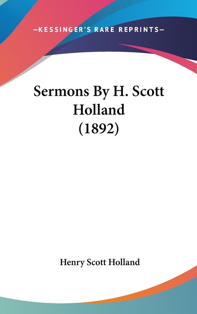Sermons By H. Scott Holland (1892) - Ingram