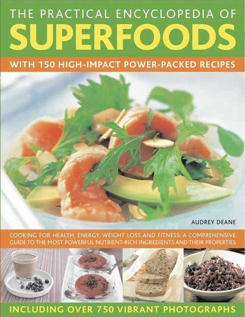 Practical Encyclopedia of Superfoods: With 150 High-Impact Power-Packed Recipes. - Ingram