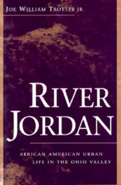 River Jordan: African American Urban Life in the Ohio Valley - Ingram
