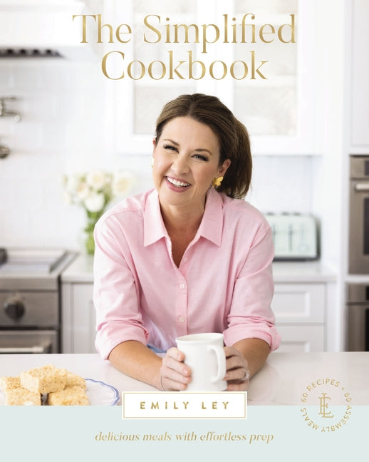 Simplified Cookbook: Delicious Meals with Effortless Prep (60 Recipes + 60 Assembly Meals) - The Perfect Gifts for Busy Moms and Dads - Ingram
