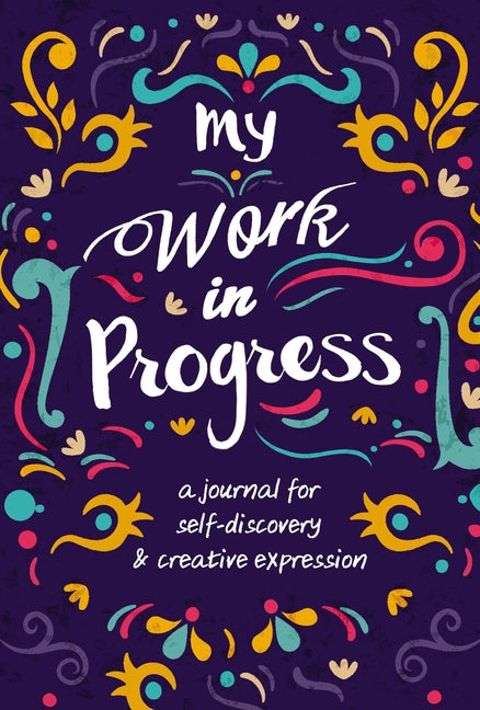 My Work in Progress: A Journal for Self-Discovery and Creative Expression - Ingram
