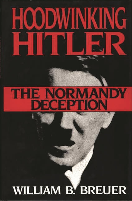 Hoodwinking Hitler: The Normandy Deception - Ingram